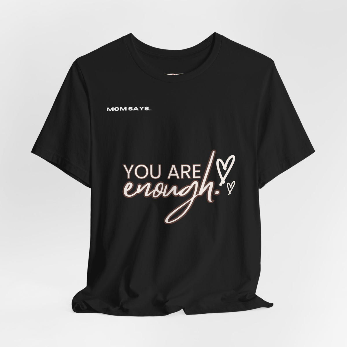 You Are Enough Bella+Canvas Tee | Mom Says | Gifts For Mom