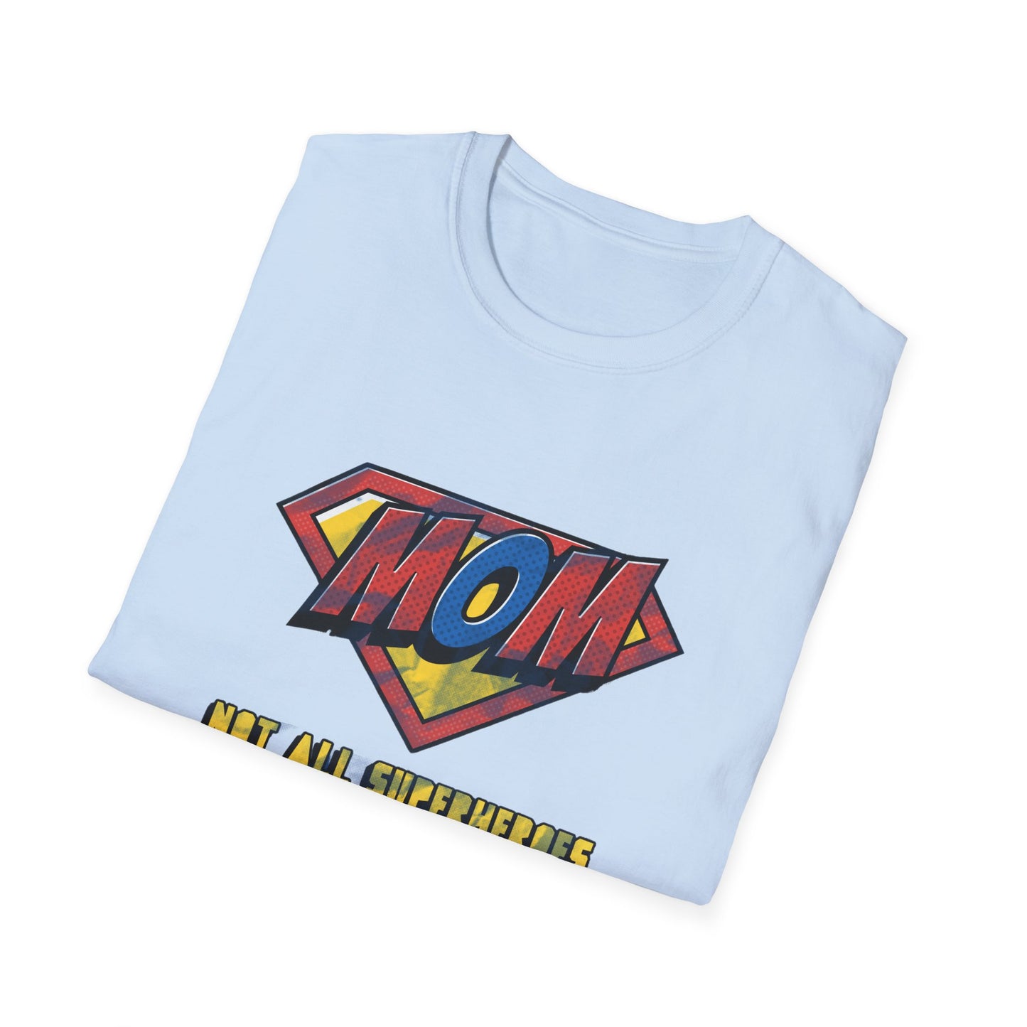 Mom Superhero T-Shirt — "Not All Superheroes Wear Capes" Mother's Day Tee
