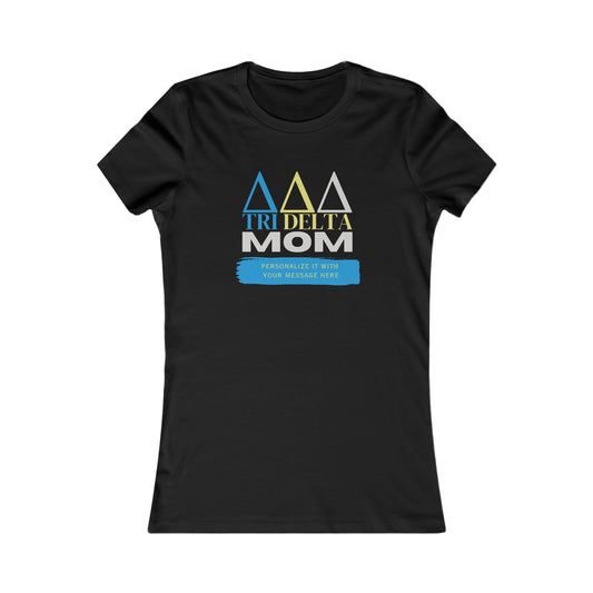 Personalizable Tri Delta Mom Bella+Canvas Favorite Tee | Write your own message | Delta Delta Delta Sorority shirt