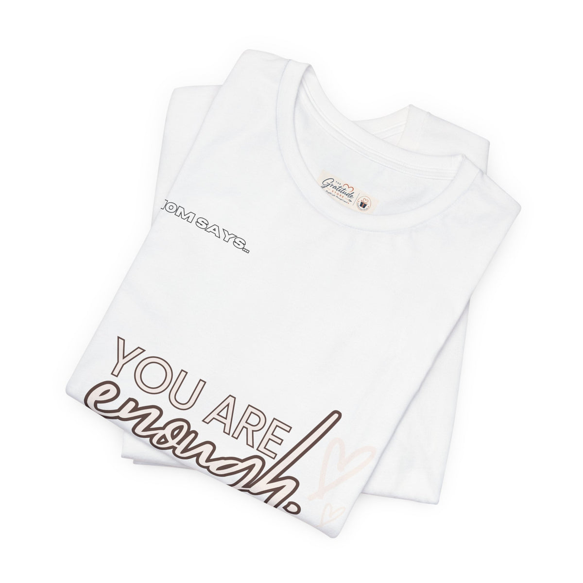 You Are Enough Bella+Canvas Tee | Mom Says | Gifts For Mom