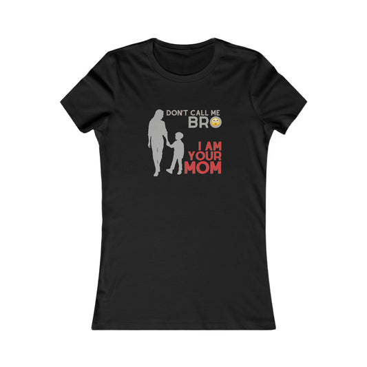 Discover the perfect gift at our Gifts For Mom store: a black t-shirt featuring a woman looking down at and holding a child's hand with the text Don't call me Bro, I am your mom. There is a sideeye emoji in the middle of the letter O in bro.
