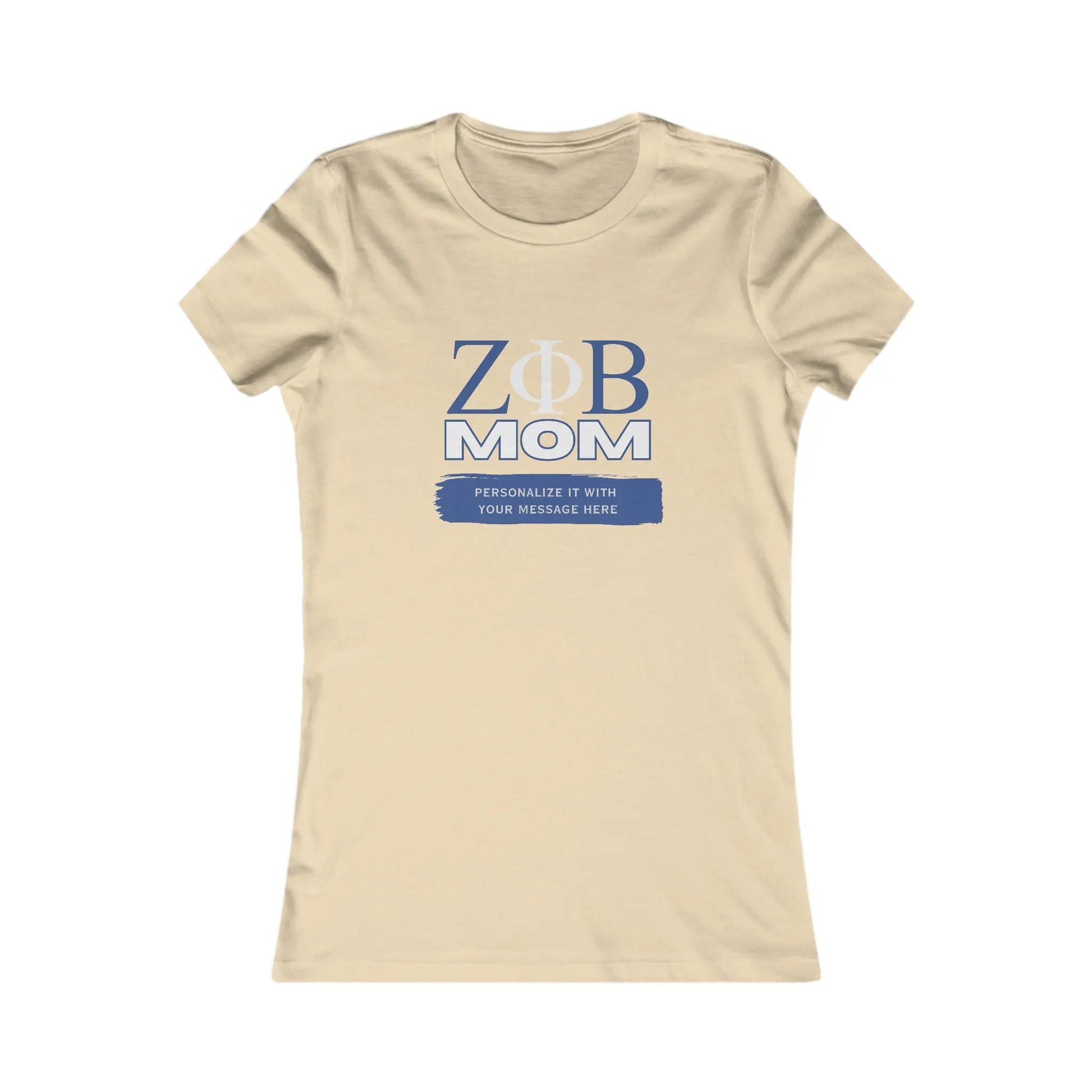 Cream t-shirt with the symbols for Zeta Phi Beta MOM printed in blue and grey on the front. Ideal for celebrating Mom, it features a placeholder below for customization: PERSONALIZE IT WITH YOUR MESSAGE HERE in white on a blue background. Available now at the Gifts For Mom store.