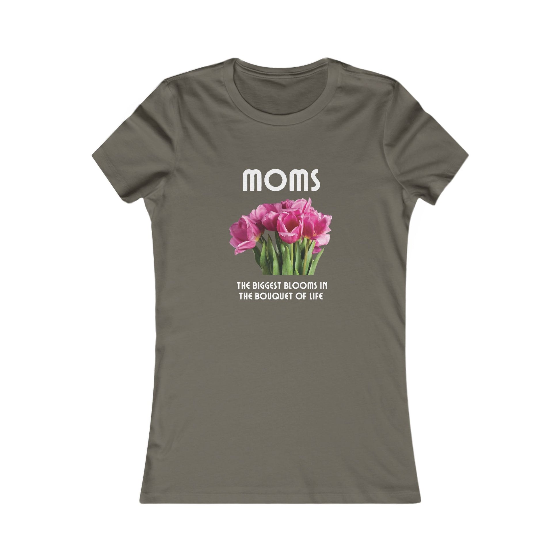 Grey t-shirt with a bouquet of pink flowers and white text that reads: Moms - the biggest blooms in the bouquet of life.