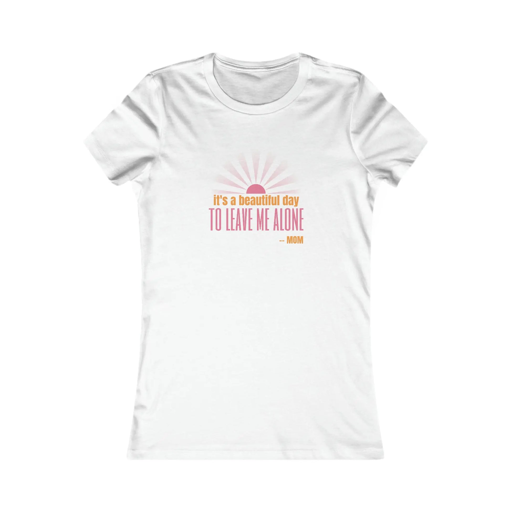 Discover the perfect gift at our Gifts For Mom store: a white t-shirt featuring a light pink and orange graphic with the text its a beautiful day TO LEAVE ME ALONE - MOM, complemented by a stylized sunburst.