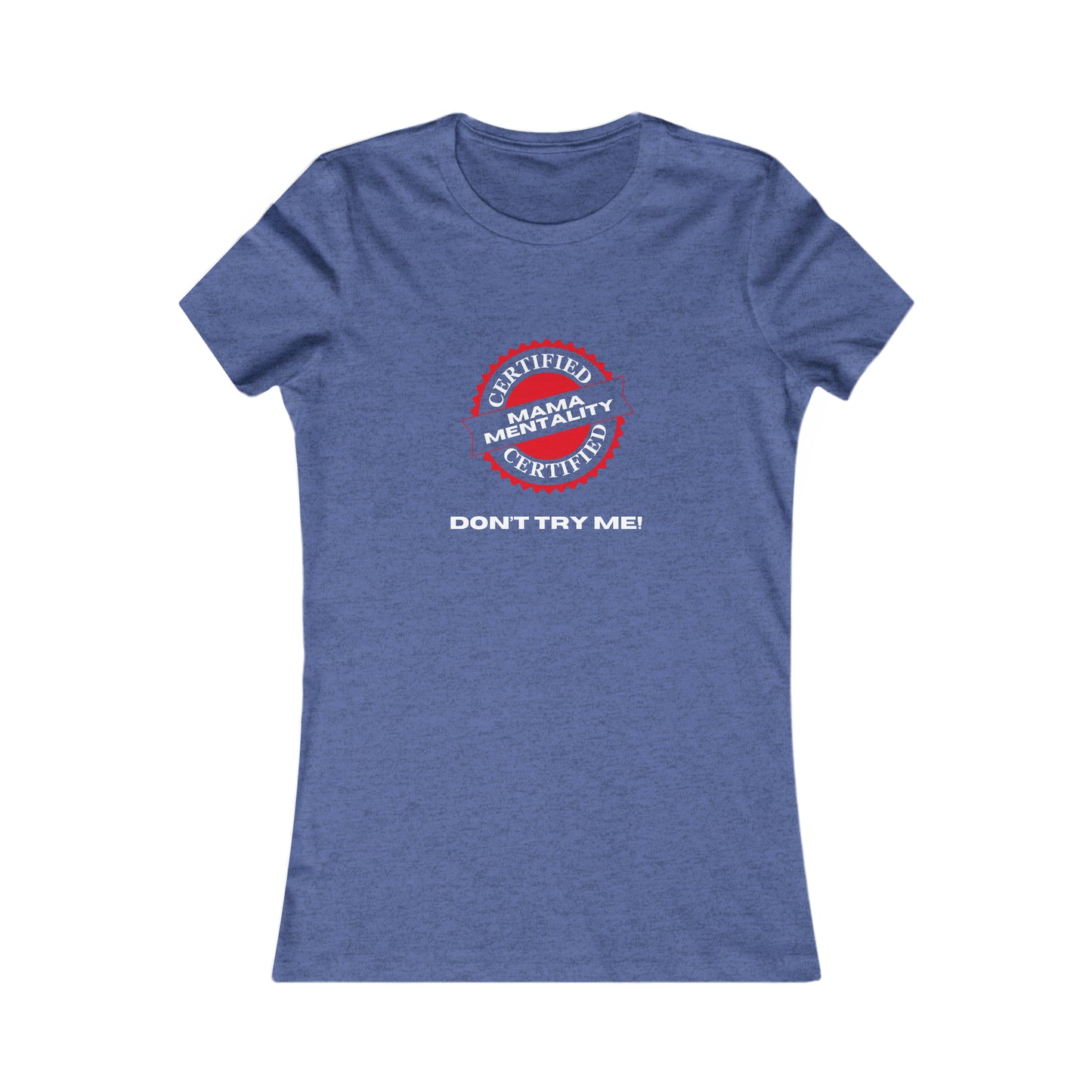 This vibrant heather royal blue t-shirt features a striking red and white circular logo with Certified Mamba Mentality text. Below, bold white letters declare DONT TRY ME! Perfect for the Gifts For Mom store, its both empowering and stylish.